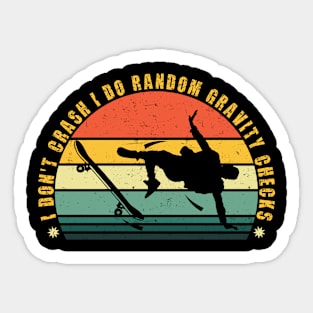 I Don't Crash I Do Random Gravity Checks, Funny Retro Skateboarding Design Gift For Skateboarder Sticker